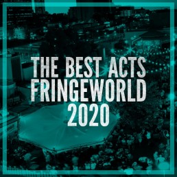 The Must See Acts Fringe World 2020