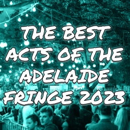 The-Best-Acts-of-the-Adelaide-Fringe-2023